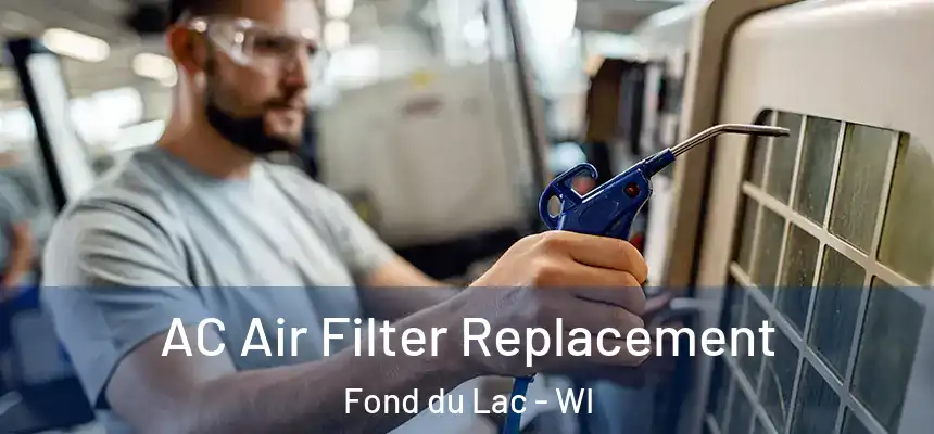  AC Air Filter Replacement Fond du Lac - WI