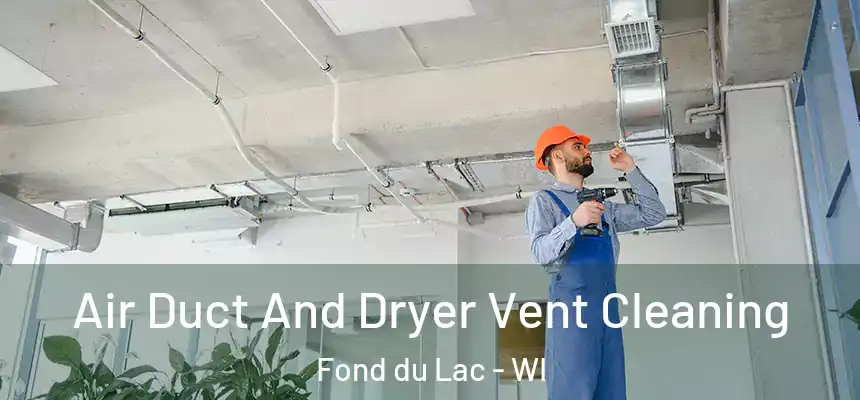  Air Duct And Dryer Vent Cleaning Fond du Lac - WI