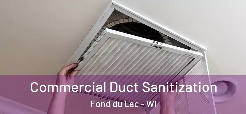 Commercial Duct Sanitization Fond du Lac - WI