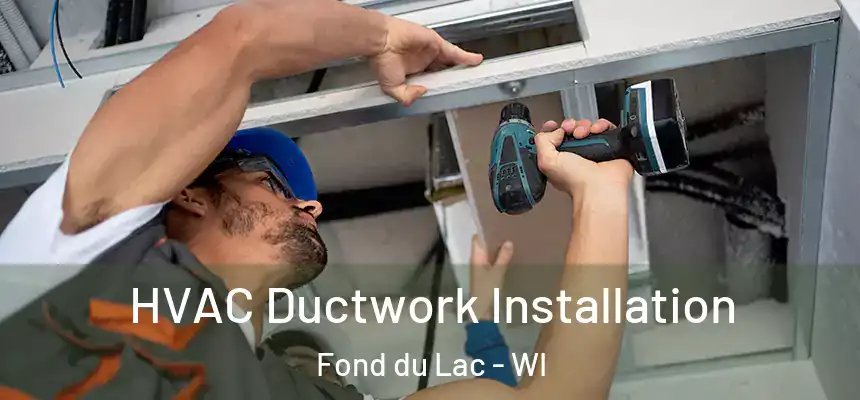 HVAC Ductwork Installation Fond du Lac - WI
