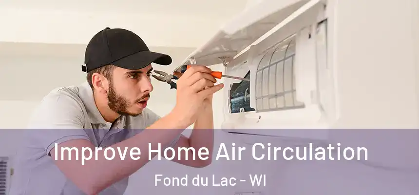  Improve Home Air Circulation Fond du Lac - WI