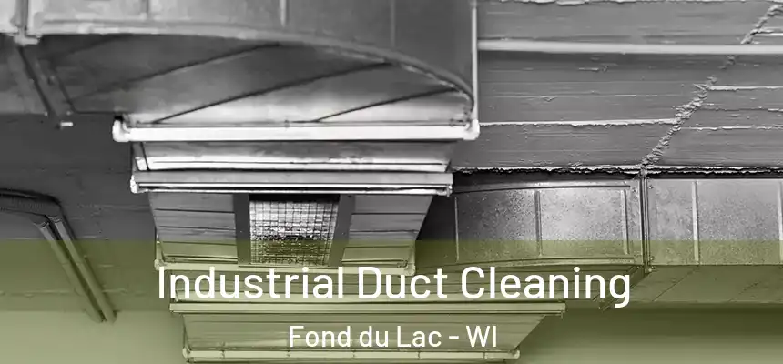 Industrial Duct Cleaning Fond du Lac - WI
