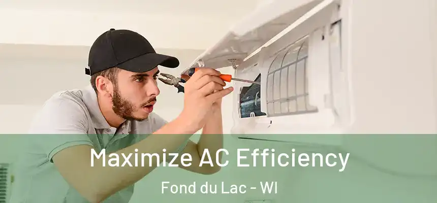  Maximize AC Efficiency Fond du Lac - WI
