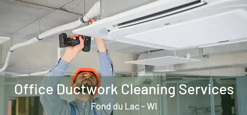  Office Ductwork Cleaning Services Fond du Lac - WI