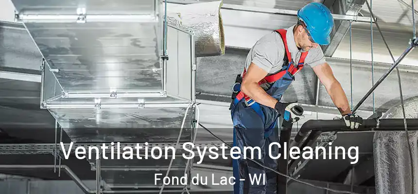  Ventilation System Cleaning Fond du Lac - WI